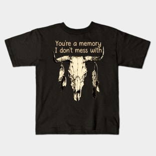 You're A Memory I Don't Mess With Music Bull-Skull Kids T-Shirt